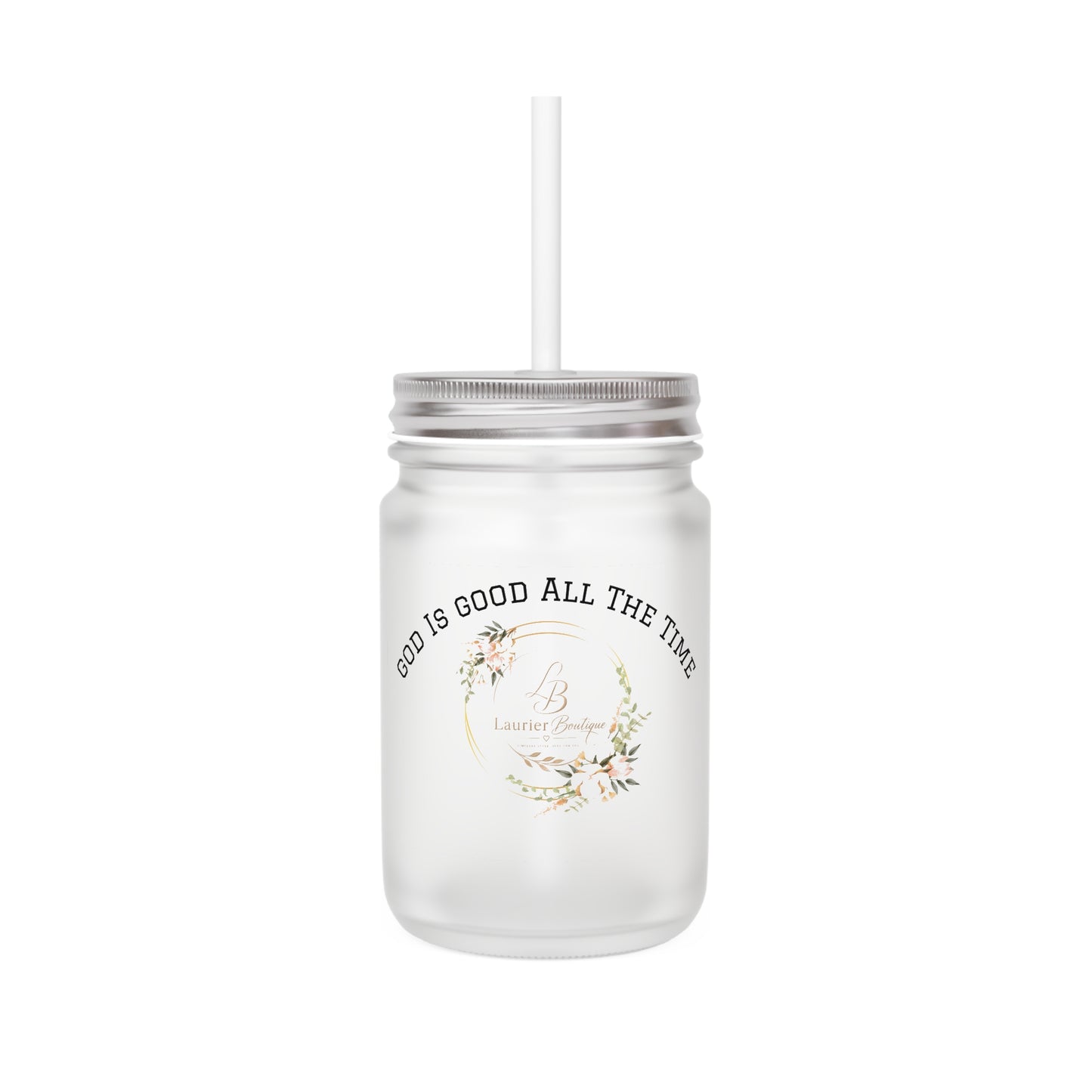 God Is Good All The Time Mason Jar Tumbler – Floral Faith Mason Jar with Straw
